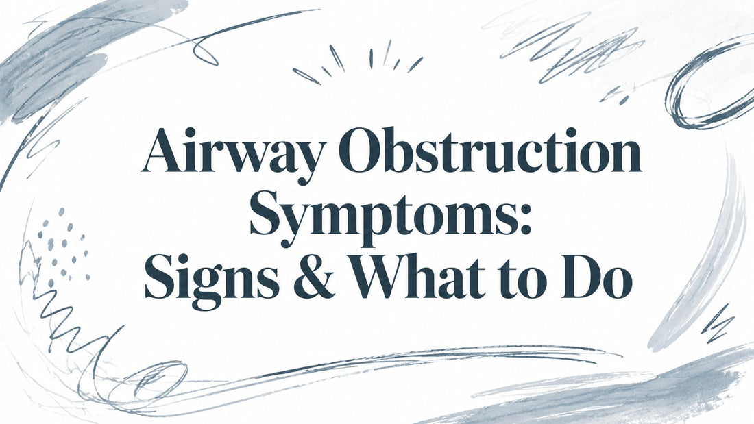 Airway Obstruction Symptoms: Signs & What to Do