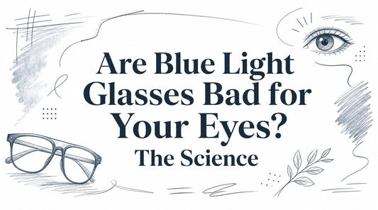 Are Blue Light Glasses Bad for Your Eyes? The Science