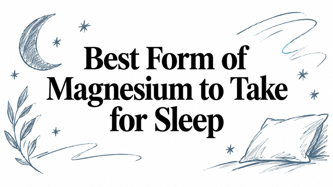 Best Form of Magnesium to Take for Sleep