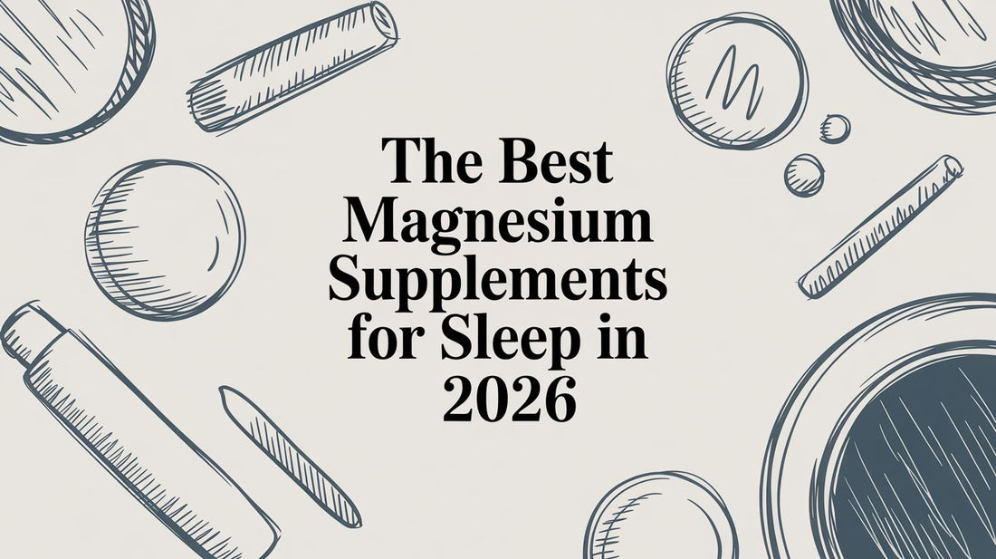 The Best Magnesium Supplements for Sleep in 2026
