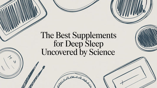 The Best Supplements for Deep Sleep Uncovered by Science