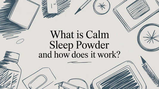 What Is Calm Sleep Powder and How Does It Work?