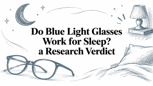 Do Blue Light Glasses Work for Sleep? a Research Verdict