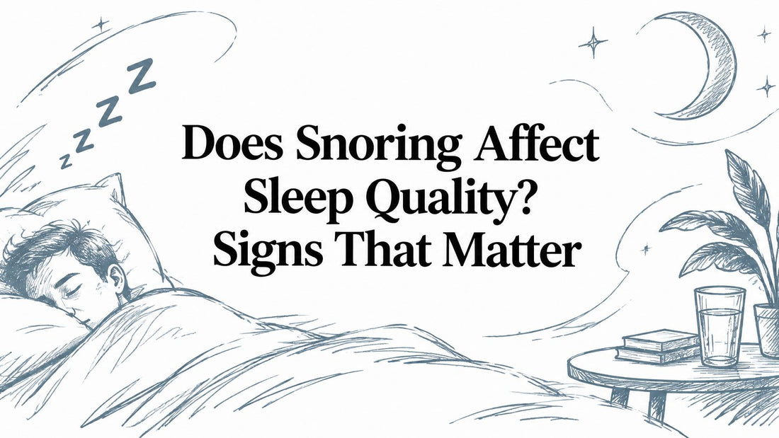 Does Snoring Affect Sleep Quality? Signs That Matter