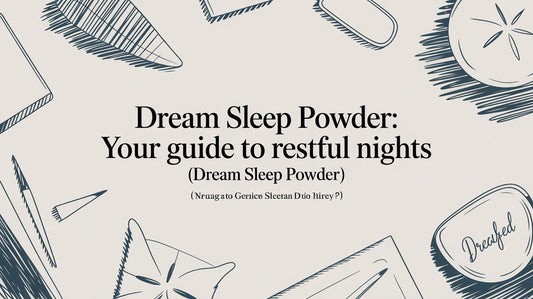 Dream Sleep Powder: Your Guide to Restful Nights (dream sleep powder)