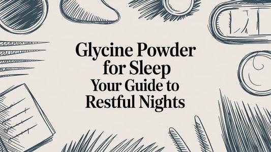 Glycine Powder for Sleep Your Guide to Restful Nights