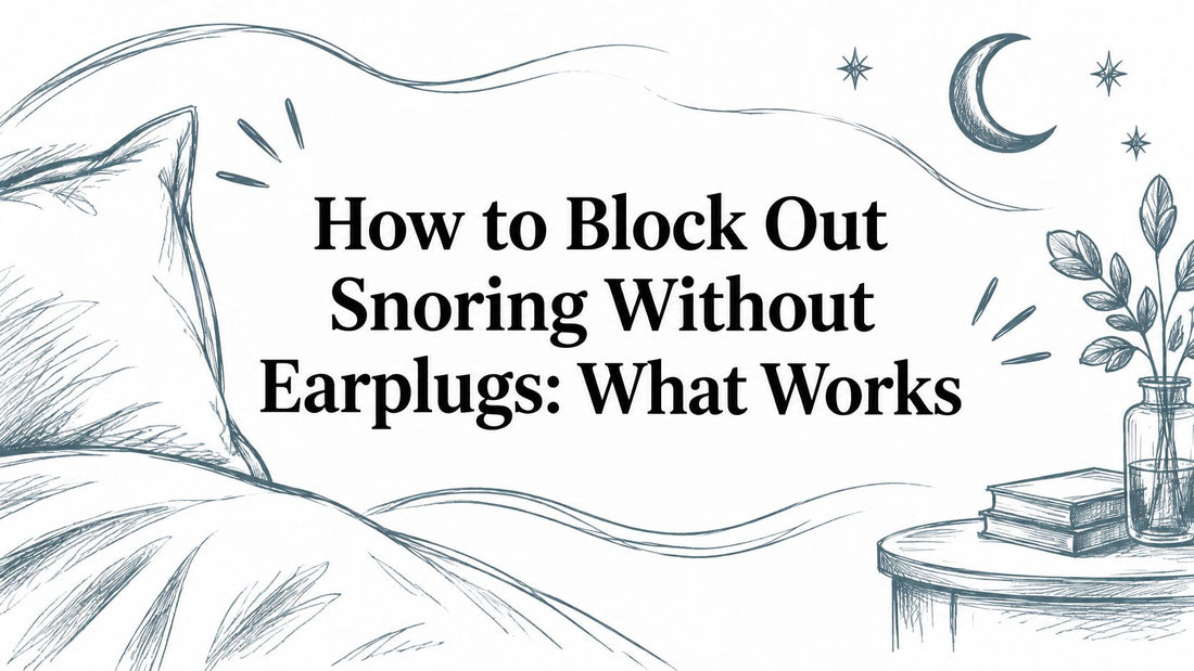 How to Block Out Snoring Without Earplugs: What Works