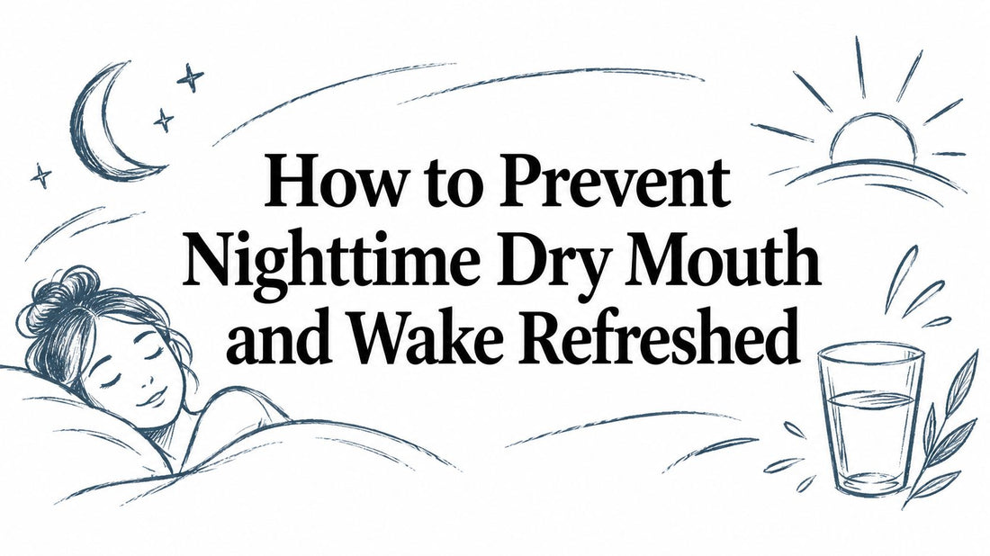How to Prevent Nighttime Dry Mouth and Wake Refreshed