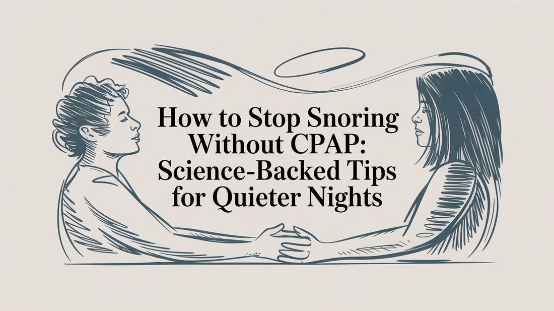 How to stop snoring without cpap: Science-backed tips for quieter nights