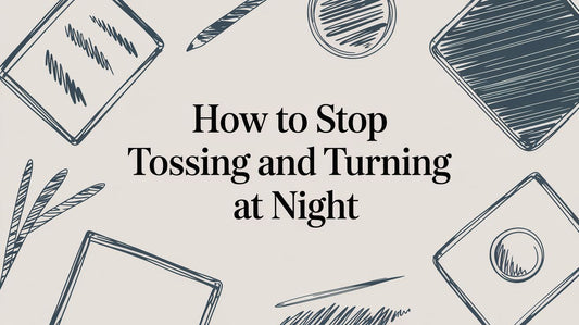 How to Stop Tossing and Turning at Night