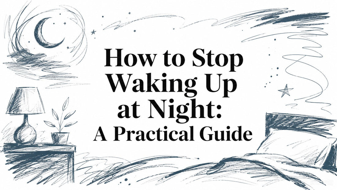 How to Stop Waking Up at Night: A Practical Guide