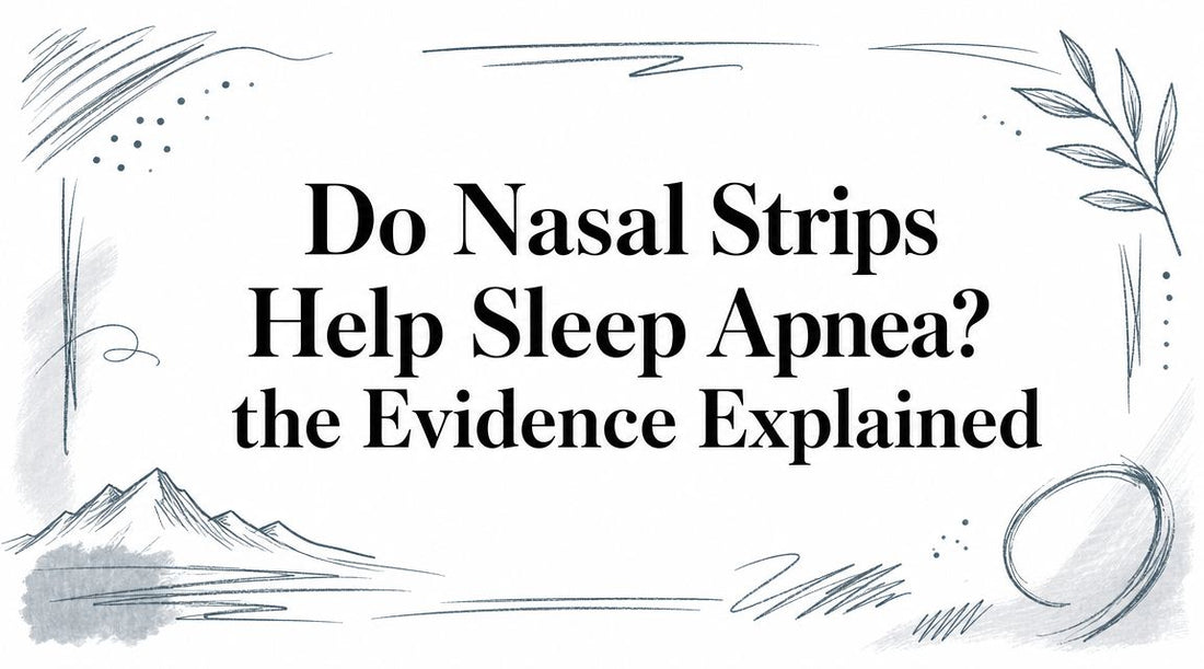 Do Nasal Strips Help Sleep Apnea? the Evidence Explained