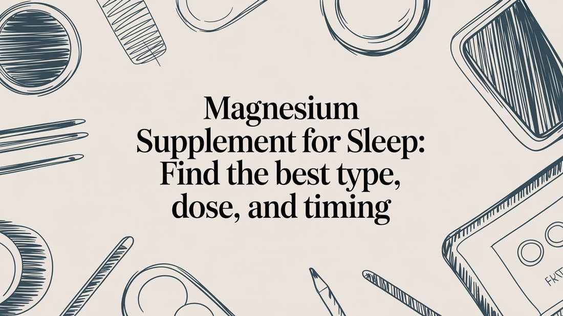 Magnesium supplement for sleep: Find the best type, dose, and timing