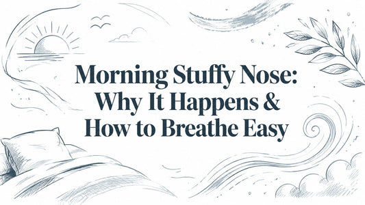 Morning Stuffy Nose: Why It Happens & How to Breathe Easy
