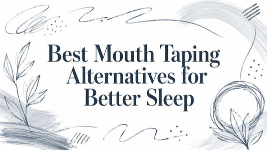 Best Mouth Taping Alternatives for Better Sleep