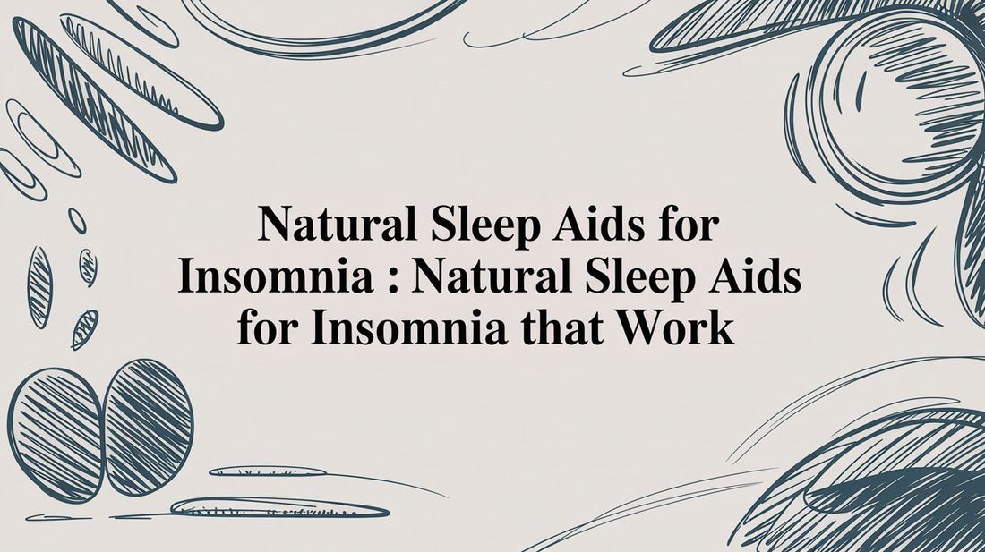 Natural Sleep Aids for Insomnia: A Practical Guide to Restorative Sleep