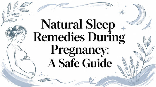 Natural Sleep Remedies During Pregnancy: A Safe Guide