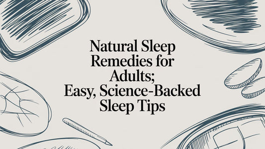 Natural Sleep Remedies for Adults: Easy, Science-Backed Sleep Tips
