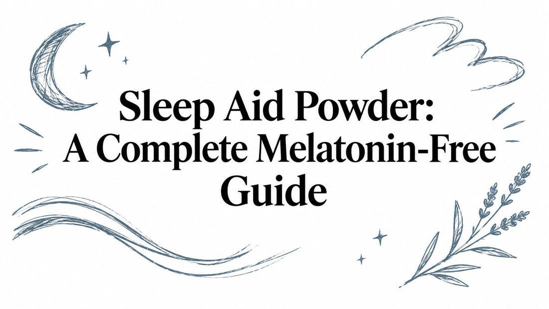 Sleep Aid Powder: A Complete Melatonin-Free Guide