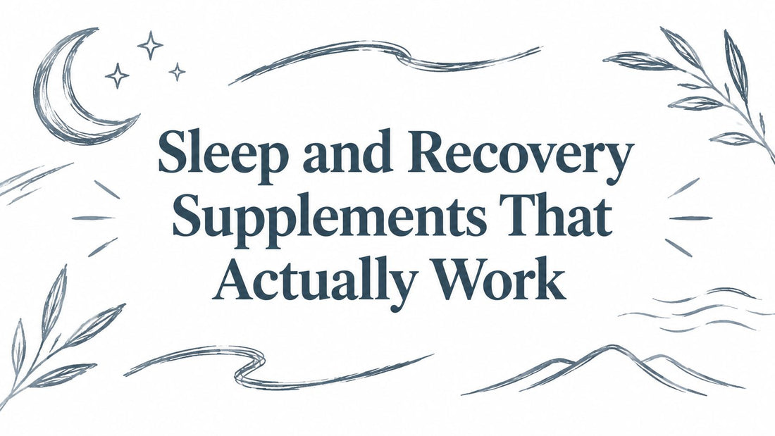 Sleep and Recovery Supplements That Actually Work