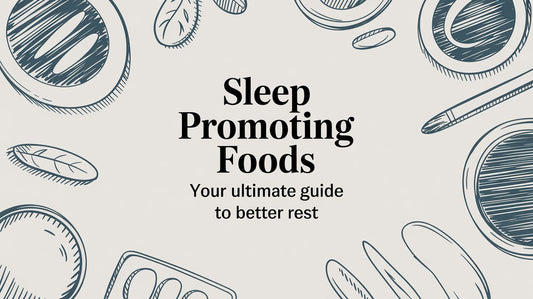 Sleep Promoting Foods: Your Ultimate Guide to Better Rest