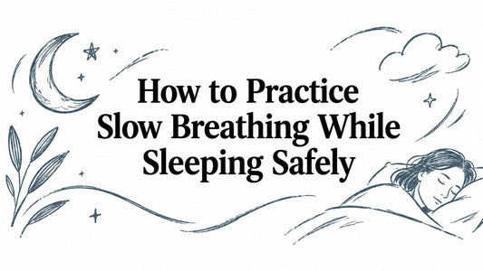 How to Practice Slow Breathing While Sleeping Safely