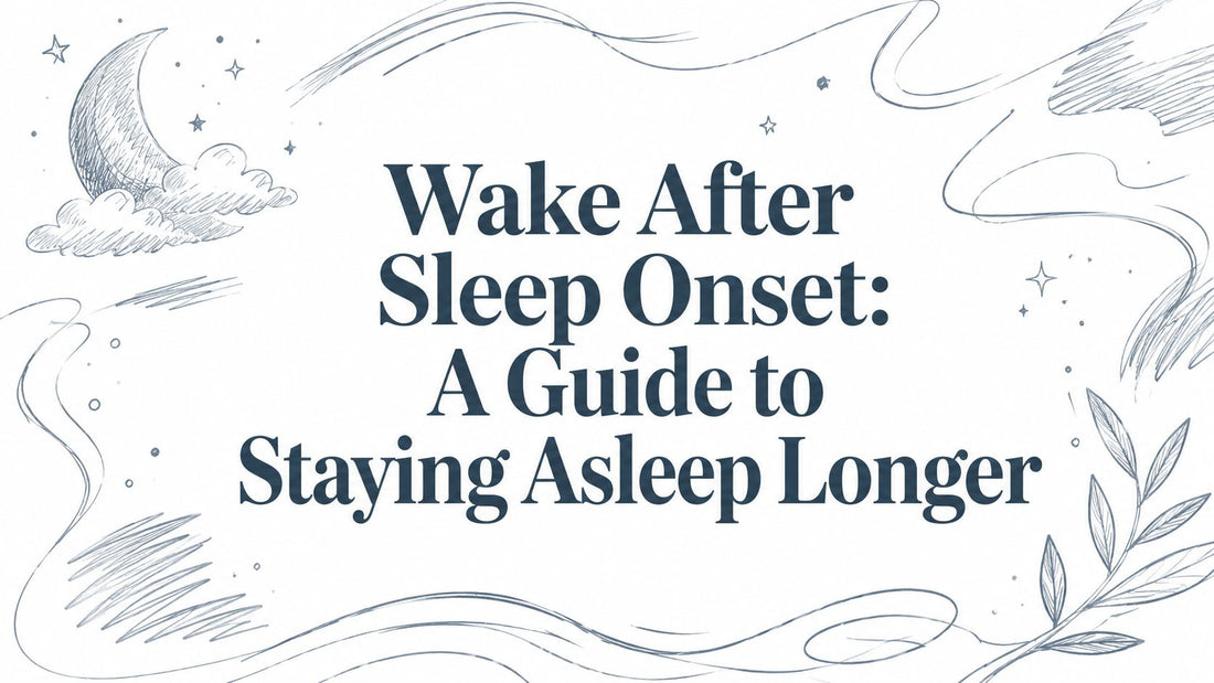 Wake After Sleep Onset: A Guide to Staying Asleep Longer