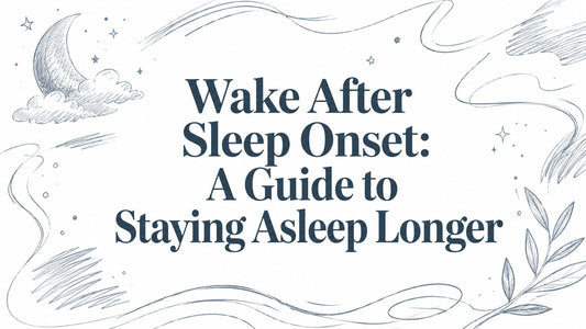 Wake After Sleep Onset: A Guide to Staying Asleep Longer