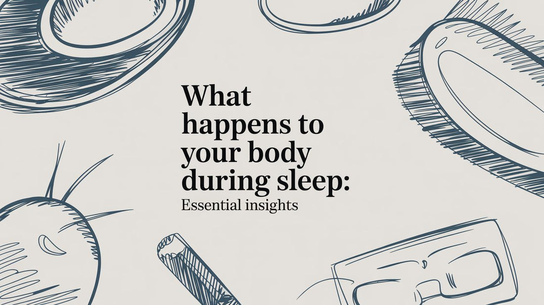 What Happens To Your Body During Sleep: Essential Insights