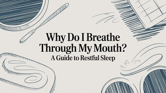 Why Do I Breathe Through My Mouth? A Guide to Restful Sleep