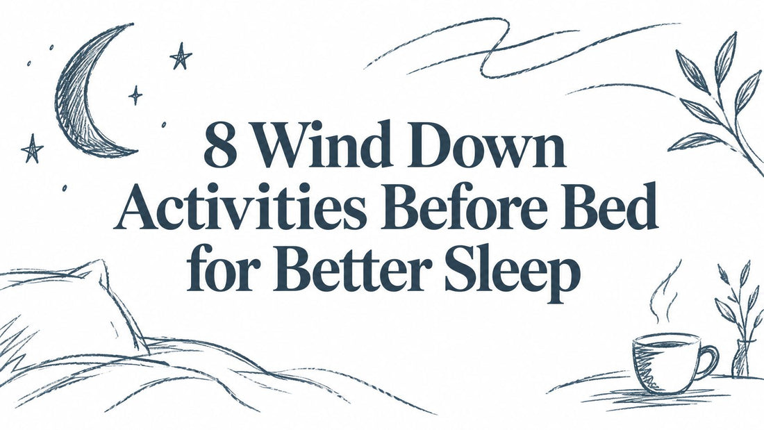 8 Wind Down Activities Before Bed for Better Sleep